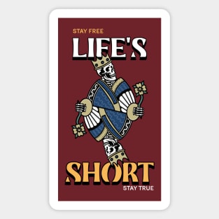 Life's Short Stay Free Stay True King Kings Magnet